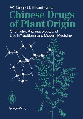 Chinese Drugs of Plant Origin: Chemistry, Pharmacology, and Use in Traditional and Modern Medicine - Tang, Weici, and Eisenbrand, Gerhard