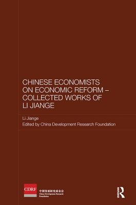 Chinese Economists on Economic Reform - Collected Works of Li Jiange - Li, Jiange, and China Development Research Foundation (Editor)