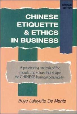 Chinese Etiquette & Ethics in Business - De Mente, Boye Lafayette