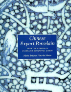 Chinese Export Porcelain: From the Museum of Anastacio Goncalves, Lisbon - Pinto De Matos, Maria Antonia