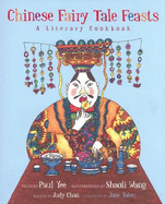 Chinese Fairy Tale Feasts: A Literary Cookbook