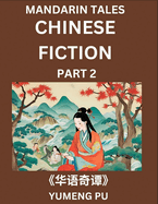 Chinese Fiction (Part 2) - Mandarin Tales, Reading Chinese Short Stories, Learn Mandarin Chinese Language and Culture, Suitable for HSK All Level Preparations and Reading Practice, Easy Lessons for Beginners