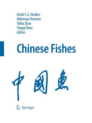 Chinese Fishes - Noakes, David L G (Editor), and Romero, Aldemaro (Editor), and Zhao, Yahui (Editor)