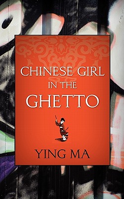 Chinese Girl in the Ghetto - Ma, Ying, Prof.