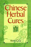 Chinese Herbal Cures - Lu, Henry C