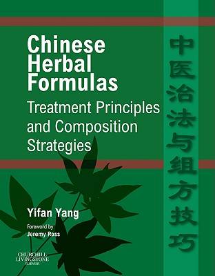 Chinese Herbal Formulas: Treatment Principles and Composition Strategies - Yang, Yifan, MD