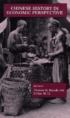 Chinese History in Economic Perspective - Rawski, Thomas G (Editor), and Li, Lillian M (Editor)