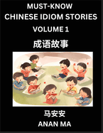 Chinese Idiom Stories (Part 1)- Learn Chinese History and Culture by Reading Must-know Traditional Chinese Stories, Easy Lessons, Vocabulary, Pinyin, English, Simplified Characters, HSK All Levels