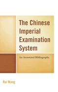 Chinese Imperial Examination System: An Annotated Bibliography