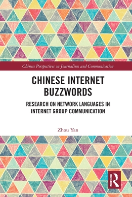 Chinese Internet Buzzwords: Research on Network Languages in Internet Group Communication - Yan, Zhou