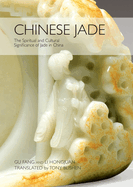 Chinese Jade: The Spiritual and Cultural Significance of Jade in China
