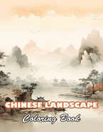 Chinese Landscape Coloring Book: 100+ Unique and Beautiful Designs for All Fans