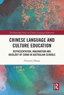 Chinese Language and Culture Education: Representation, Imagination and Ideology of China in Australian Schools