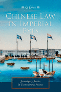 Chinese Law in Imperial Eyes: Sovereignty, Justice, & Transcultural Politics