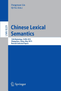 Chinese Lexical Semantics: 14th Workshop, CLSW 2013, Zhengzhou, China, May 10-12, 2013. Revised Selected Papers - Liu, Pengyuan (Editor), and Su, Qi (Editor)