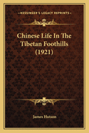 Chinese Life In The Tibetan Foothills (1921)