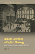 Chinese Literature in English Sinology: Cultural Translation of Literary Knowledge, 1807-1901