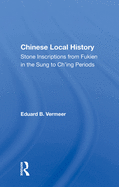 Chinese Local History: Stone Inscriptions from Fukien in the Sung to Ch'ing Periods