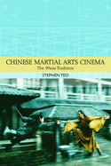 Chinese Martial Arts Cinema: The Wuxia Tradition