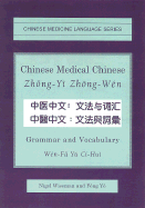 Chinese Medical Chinese: Grammar and Vocabulary - Wiseman, Nigel