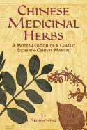 Chinese Medicinal Herbs: A Modern Edition of a Classic Sixteenth-Century Manual