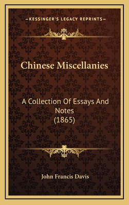 Chinese Miscellanies: A Collection of Essays and Notes (1865) - Davis, John Francis