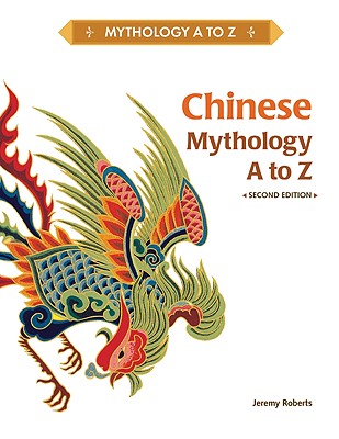 Chinese Mythology A to Z - Roberts, Jeremy