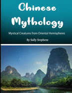 Chinese Mythology: Mystical Creatures from Oriental Hemispheres