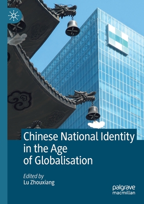 Chinese National Identity in the Age of Globalisation - Zhouxiang, Lu (Editor)