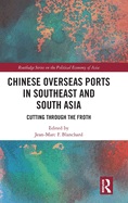 Chinese Overseas Ports in Southeast and South Asia: Cutting Through the Froth