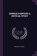 Chinese Painters a Critical Study