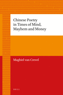 Chinese Poetry in Times of Mind, Mayhem and Money
