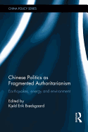 Chinese Politics as Fragmented Authoritarianism: Earthquakes, Energy and Environment