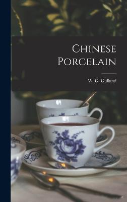 Chinese Porcelain - Gulland, W G