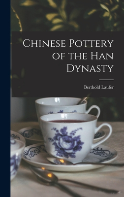 Chinese Pottery of the Han Dynasty - Laufer, Berthold 1874-1934