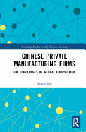 Chinese Private Manufacturing Firms: The Challenges of Global Competition