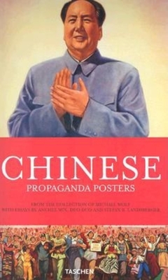 Chinese Propaganda Posters: From the Collection of Michael Wolf - Min, Anchee, and Landsberger, Stefan, and Duo Duo