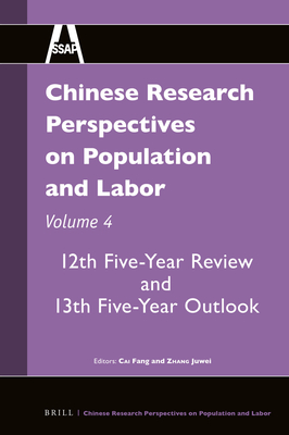 Chinese Research Perspectives on Population and Labor, Volume 4: 12th Five-Year Review and 13th Five-Year Outlook - Cai, Fang, and Zhang, Juwei