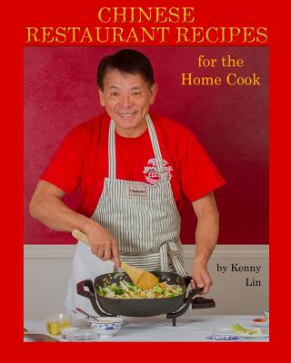 Chinese Restaurant Recipes for the Home Cook - Eans, Greg (Photographer), and Adams, Eric (Editor), and Lin, Winny (Foreword by)