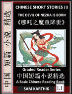 Chinese Short Stories 10 The Devil of Nezha is Born, Learn Mandarin Fast & Improve Vocabulary with Epic Fairy Tales, Folklore, Mythology (Simplified Characters, Pinyin, Graded Reader Level 1)