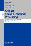 Chinese Spoken Language Processing: 5th International Symposium, Iscslp 2006, Singapore, December 13-16, 2006, Proceedings