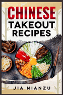 Chinese Takeout Recipes: Recipes Inspired by Chinese Takeout That You Can Make at Home (2022 Guide for Beginners)