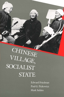 Chinese Village, Socialist State - Friedman, Edward, and Pickowicz, Paul G, and Selden, Mark