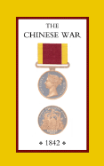 Chinese War, an Account of All the Operations of the British Forces (China 1842)