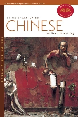 Chinese Writers on Writing - Sze, Arthur (Editor), and Hirsch, Edward (Editor)