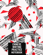 Chinese Writing Practice Notebook: Practice Writing Chinese Characters! Tian Zi Ge Paper Workbook &#9474;Learn How to Write Chinese Calligraphy Pinyin For Beginners
