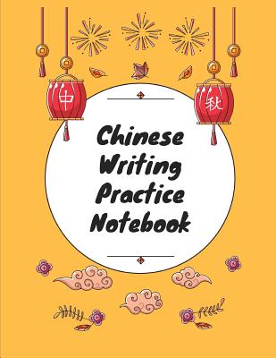Chinese Writing Practice Notebook: Practice Writing Chinese Characters! Tian Zi Ge Paper Workbook &#9474;Learn How to Write Chinese Calligraphy Pinyin For Beginners - Notebooks, Makmak