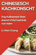 Chinesesch Kachkonscht: Eng Kulinaresch Rees duerch d'Vermachtnis vun Asien