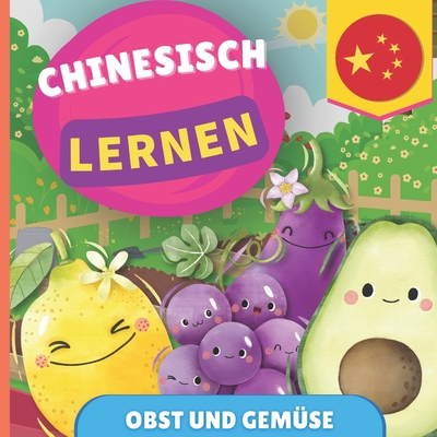 Chinesisch lernen - Obst und Gem?se: Bilderbuch f?r zweisprachige Kinder - Deutsch / Chinesisch - mit Aussprache - Gnb