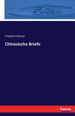 Chinesische Briefe - Nicolai, Friedrich